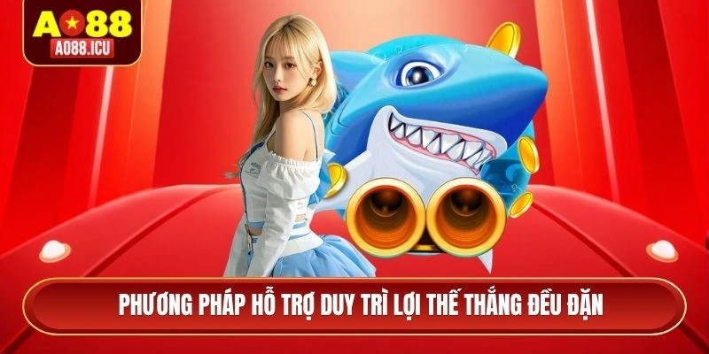 Phương pháp hỗ trợ duy trì lợi thế thắng đều đặn