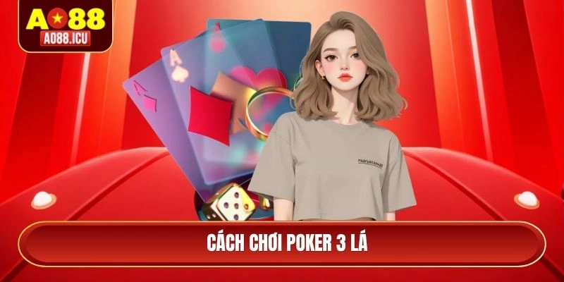 cách chơi Poker 3 lá